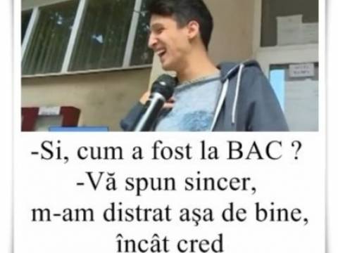 Daca tot se da BAC-ul zilele astea