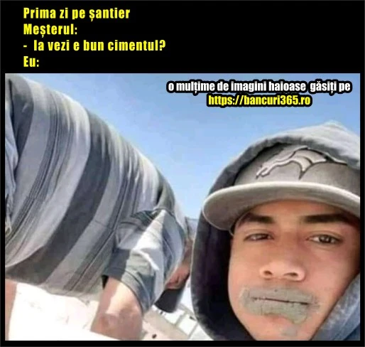 bancuri 365 prima zi de munca pe santier