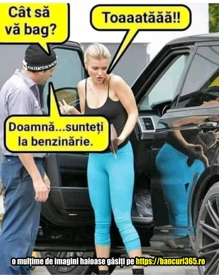 cate benzina vrea o femeie bancuri 365
