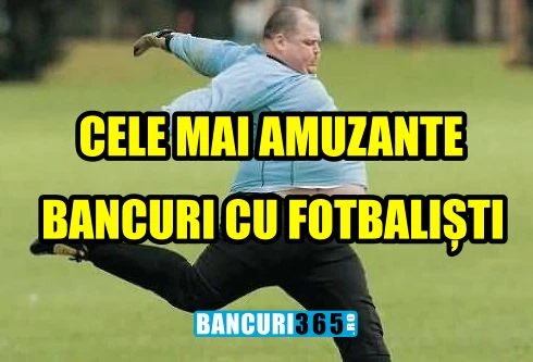 cele mai amuzante bancuri cu fotbalisti